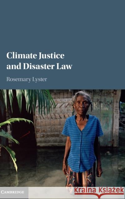 Climate Justice and Disaster Law Rosemary Lyster   9781107107229