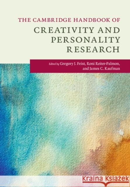 The Cambridge Handbook of Creativity and Personality Research Gregory J. Feist Roni Reiter-Palmon James C. Kaufman 9781107107595