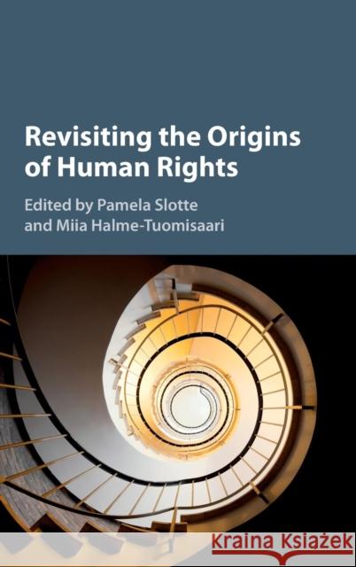 Revisiting the Origins of Human Rights Pamela Slotte 9781107107649