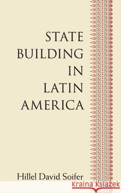 State Building in Latin America Hillel Soifer 9781107107878