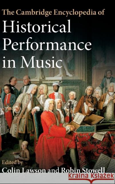 The Cambridge Encyclopedia of Historical Performance in Music Colin Lawson Robin Stowell 9781107108080 Cambridge University Press
