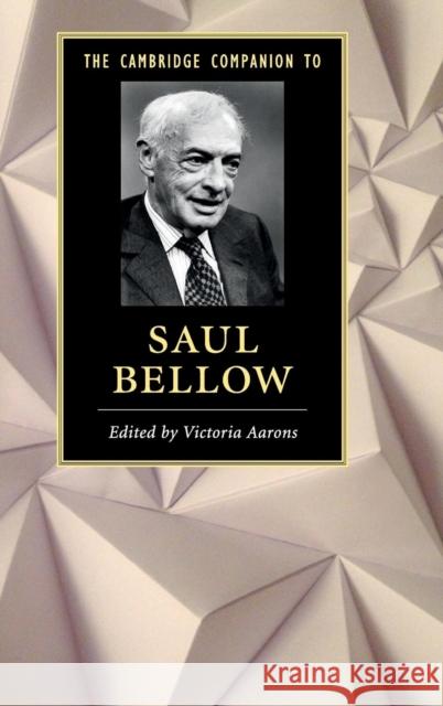 The Cambridge Companion to Saul Bellow Victoria Aarons 9781107108936 Cambridge University Press