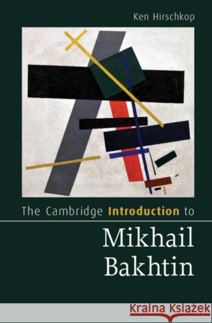 The Cambridge Introduction to Mikhail Bakhtin Ken Hirschkop (University of Waterloo, Ontario) 9781107109049 Cambridge University Press
