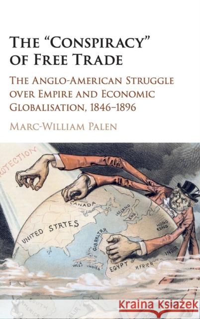 The 'Conspiracy' of Free Trade Palen, Marc-William 9781107109124