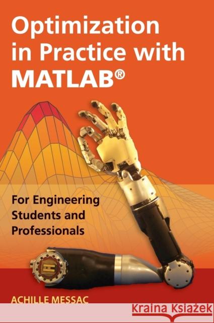 Optimization in Practice with Matlab(r): For Engineering Students and Professionals Messac, Achille 9781107109186 Cambridge University Press