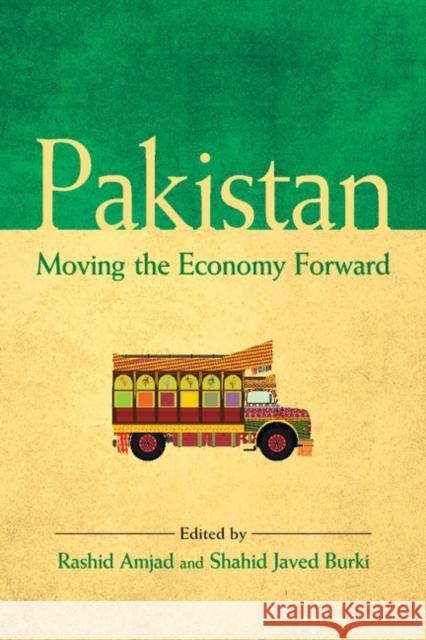 Pakistan: Moving the Economy Forward Rashid Amjad, Shahid Javed Burki (National University of Singapore) 9781107109520