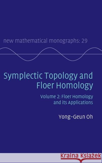 Symplectic Topology and Floer Homology: Volume 2, Floer Homology and Its Applications Oh, Yong-Geun 9781107109674