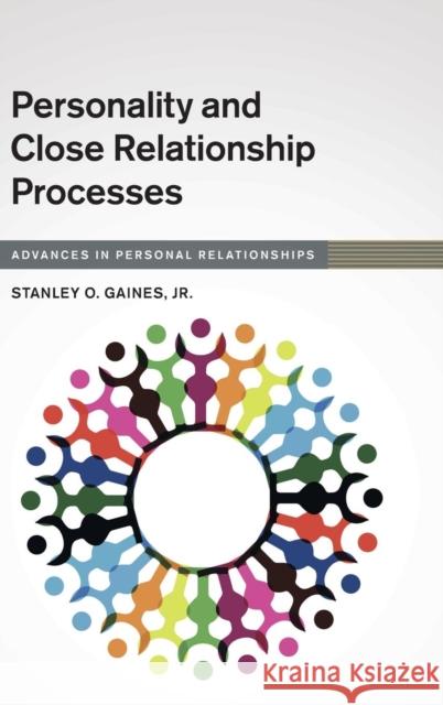 Personality and Close Relationship Processes Stanley O., Jr. Gaines 9781107109681 Cambridge University Press