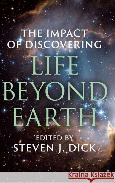 The Impact of Discovering Life Beyond Earth Steven J. Dick 9781107109988 CAMBRIDGE UNIVERSITY PRESS