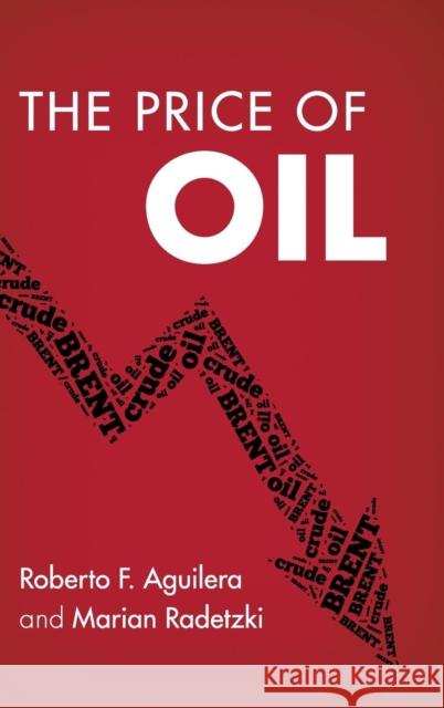 The Price of Oil Roberto Aguilera Marian Radetzki 9781107110014 Cambridge University Press