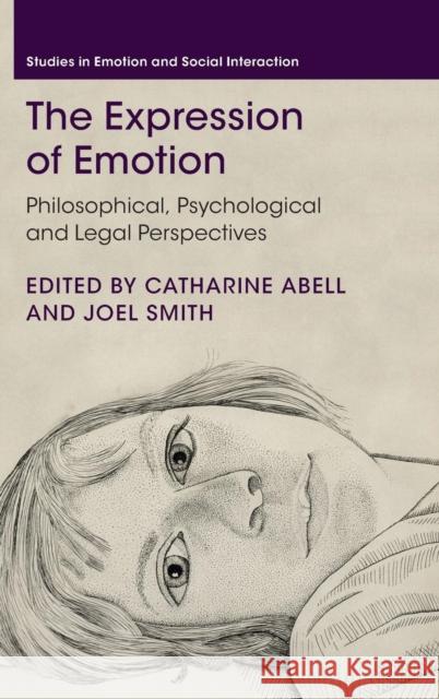 The Expression of Emotion: Philosophical, Psychological and Legal Perspectives Abell, Catharine 9781107111059 Cambridge University Press