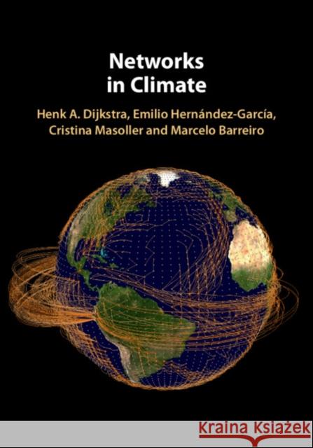 Networks in Climate Henk A. Dijkstra Emilio Hernandez-Garcia Cristina Masoller 9781107111233 Cambridge University Press