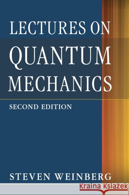 Lectures on Quantum Mechanics Steven Weinberg 9781107111660