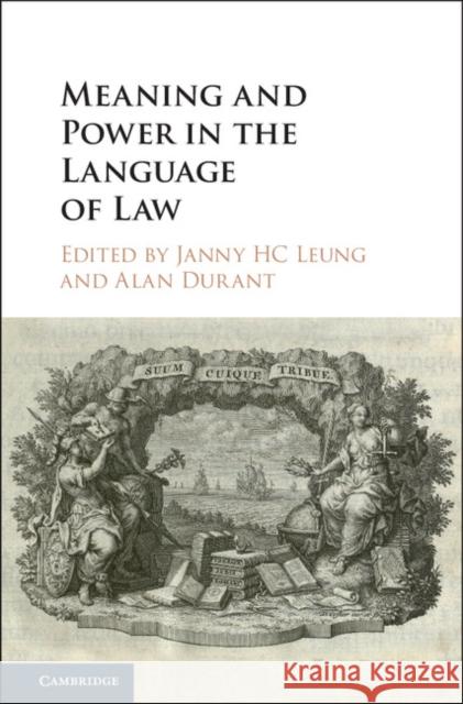 Meaning and Power in the Language of Law Janny H. C. Leung Alan Durant 9781107112841 Cambridge University Press