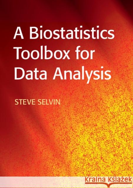 A Biostatistics Toolbox for Data Analysis Steve Selvin S. Selvin 9781107113084 Cambridge University Press