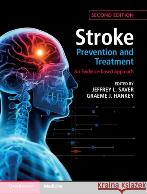 Stroke Prevention and Treatment: An Evidence-based Approach Jeffrey L. Saver, Graeme J. Hankey (University of Western Australia, Perth) 9781107113145