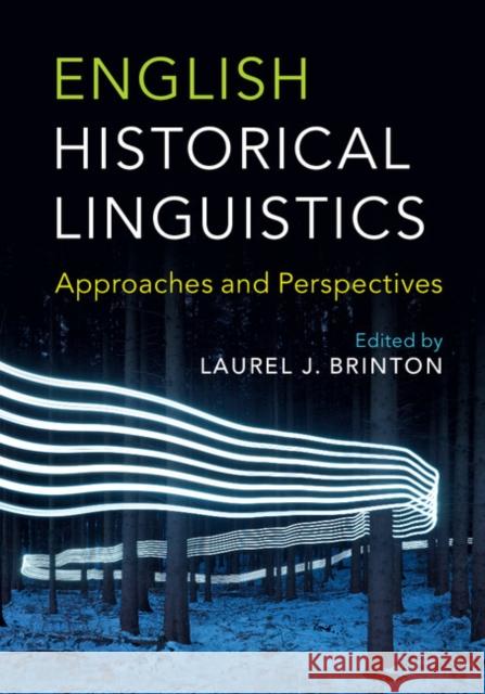 English Historical Linguistics: Approaches and Perspectives Laurel J. Brinton 9781107113640 Cambridge University Press