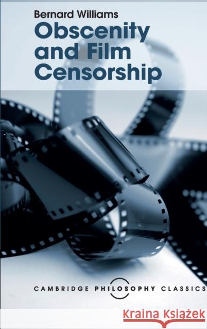 Obscenity and Film Censorship: An Abridgement of the Williams Report Great Britain                            Bernard Williams 9781107113770 Cambridge University Press