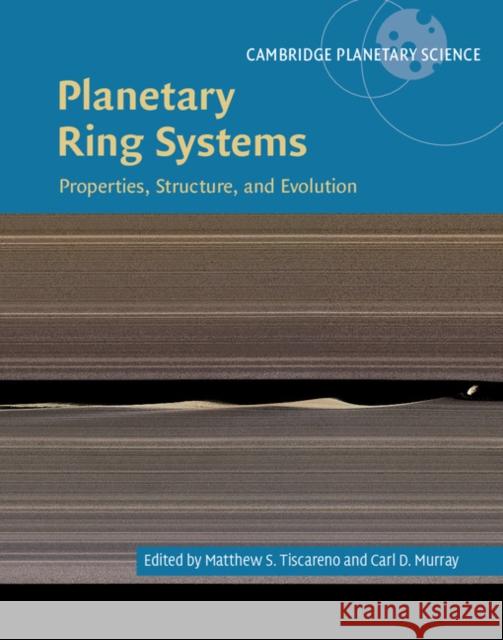 Planetary Ring Systems: Properties, Structure, and Evolution Matthew S. Tiscareno Carl D. Murray 9781107113824