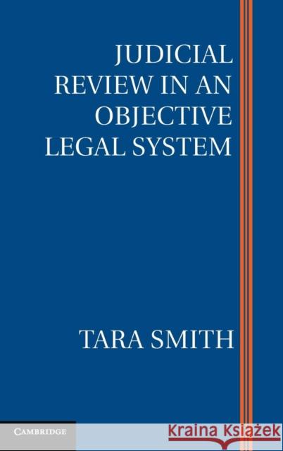 Judicial Review in an Objective Legal System Tara Smith 9781107114494