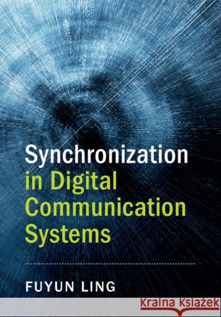 Synchronization in Digital Communication Systems Ling, Fuyun 9781107114739