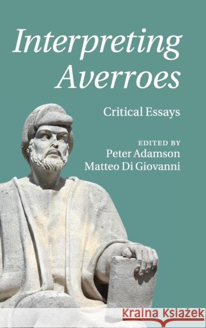 Interpreting Averroes: Critical Essays Peter Adamson Matteo D 9781107114883 Cambridge University Press