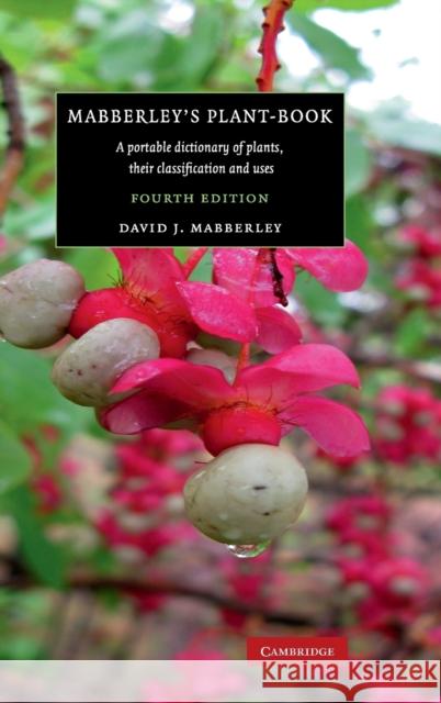 Mabberley's Plant-Book: A Portable Dictionary of Plants, Their Classification and Uses Mabberley, David J. 9781107115026