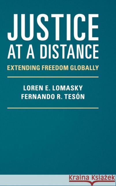 Justice at a Distance: Extending Freedom Globally Lomasky, Loren E. 9781107115866