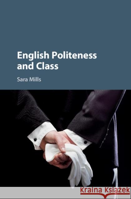 English Politeness and Class Sara Mills 9781107116061