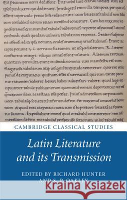 Latin Literature and Its Transmission Richard Hunter Stephen Oakley S. P. Oakley 9781107116276 Cambridge University Press