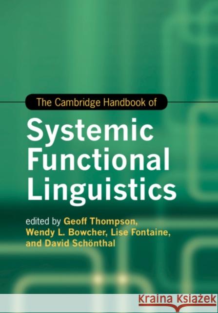 The Cambridge Handbook of Systemic Functional Linguistics Geoff Thompson Wendy L. Bowcher Lise Fontaine 9781107116986 Cambridge University Press