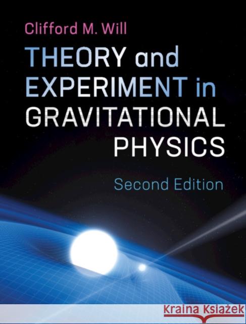 Theory and Experiment in Gravitational Physics Clifford Will 9781107117440 Cambridge University Press