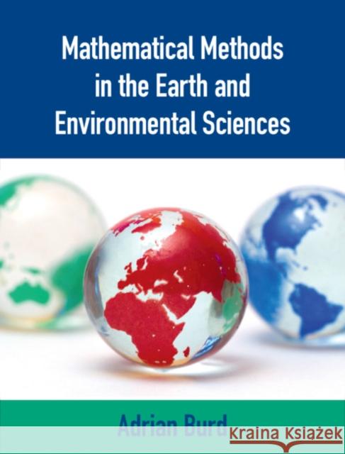 Mathematical Methods in the Earth and Environmental Sciences Adrian Burd 9781107117488 Cambridge University Press