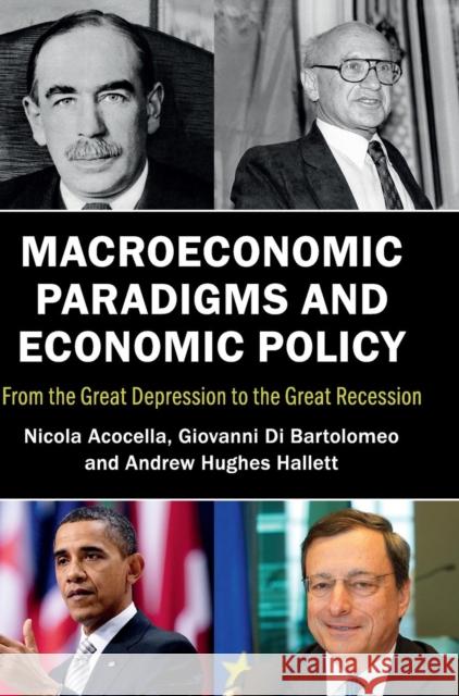 Macroeconomic Paradigms and Economic Policy: From the Great Depression to the Great Recession Acocella, Nicola 9781107117723