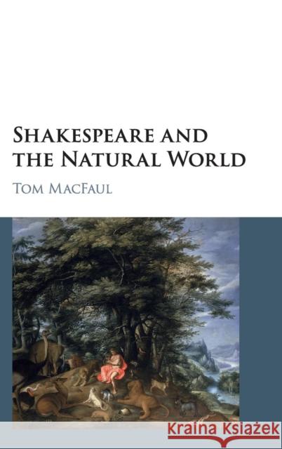 Shakespeare and the Natural World Tom Macfaul 9781107117938 Cambridge University Press