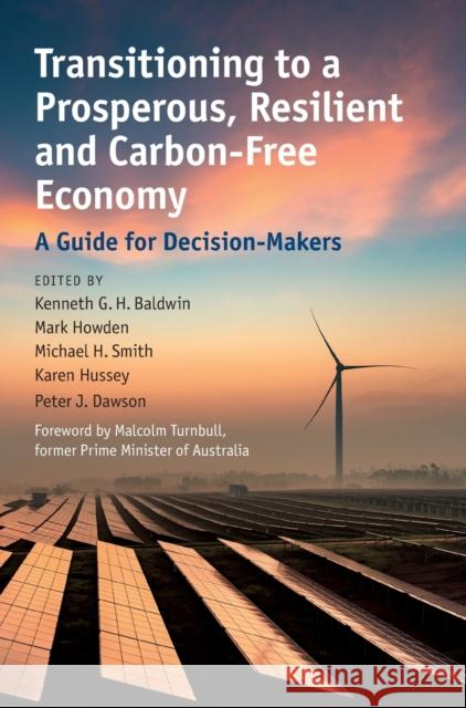 Transitioning to a Prosperous, Resilient and Carbon-Free Economy: A Guide for Decision-Makers Baldwin, Kenneth G. H. 9781107118348 Cambridge University Press
