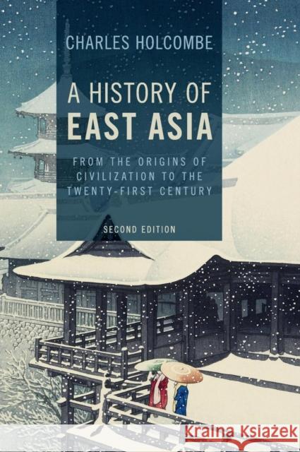 A History of East Asia: From the Origins of Civilization to the Twenty-First Century Charles Holcombe (University of Northern Iowa) 9781107118737
