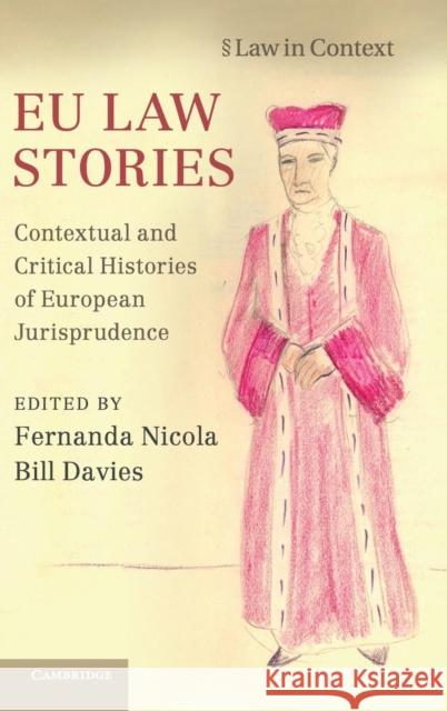 Eu Law Stories: Contextual and Critical Histories of European Jurisprudence Nicola, Fernanda 9781107118898 Cambridge University Press