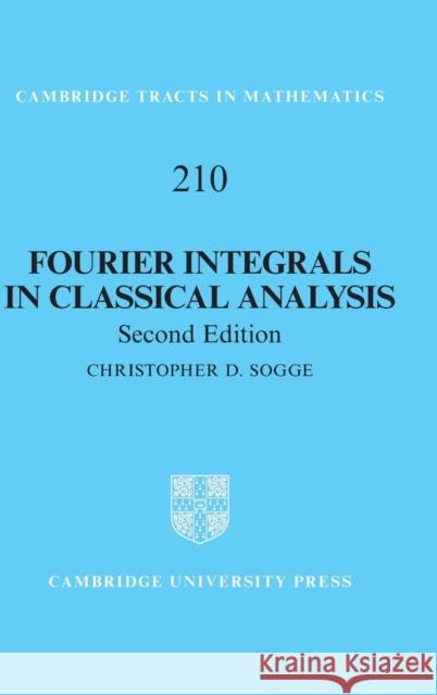 Fourier Integrals in Classical Analysis Christopher D. Sogge 9781107120075 Cambridge University Press