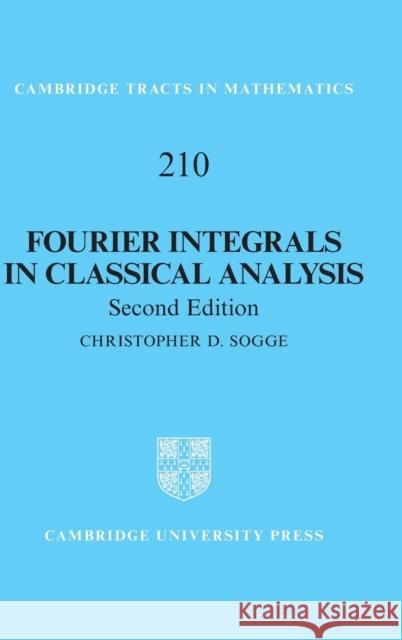 Fourier Integrals in Classical Analysis Christopher D. Sogge 9781107120075