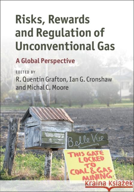 Risks, Rewards and Regulation of Unconventional Gas: A Global Perspective R. Quentin Grafton Ian Cronshaw Michal Moore 9781107120082 Cambridge University Press