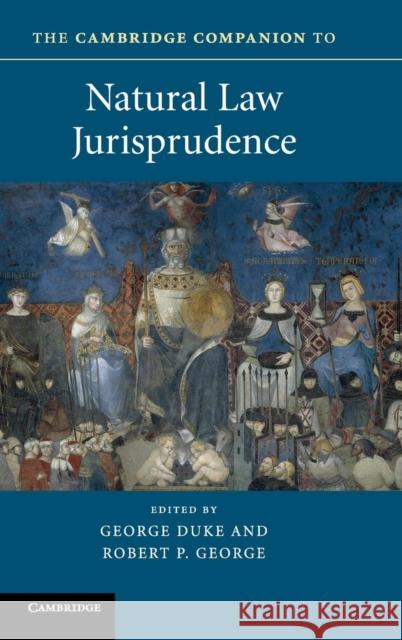 The Cambridge Companion to Natural Law Jurisprudence George Duke (Deakin University, Victoria Robert P. George (Princeton University,   9781107120518