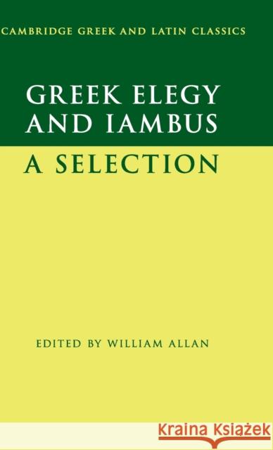 Greek Elegy and Iambus Allan, William 9781107122994 Cambridge University Press