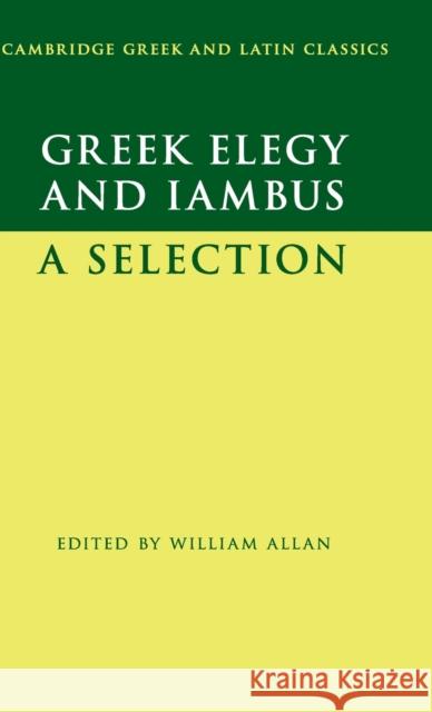 Greek Elegy and Iambus Allan, William 9781107122994