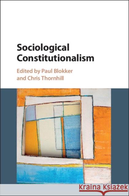 Sociological Constitutionalism Paul Blokker Chris Thornhill 9781107124042 Cambridge University Press