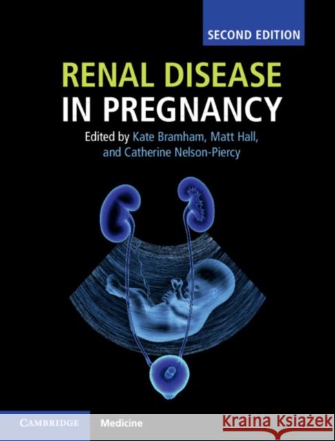 Renal Disease in Pregnancy Kate Bramham Matthew Hall Liz (Elizabeth B. ). Lightstone 9781107124073