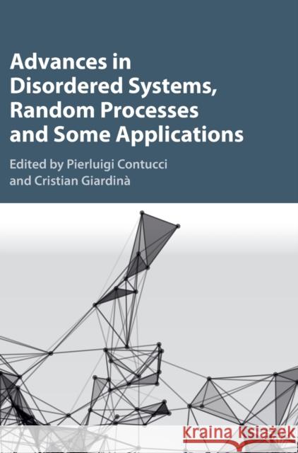 Advances in Disordered Systems, Random Processes and Some Applications Pierluigi Contucci Cristian Giardina 9781107124103 Cambridge University Press