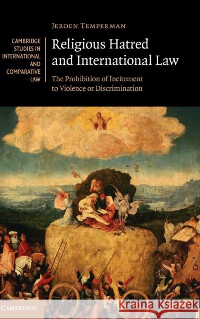 Religious Hatred and International Law: The Prohibition of Incitement to Violence or Discrimination Temperman, Jeroen 9781107124172