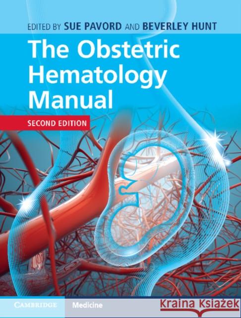 The Obstetric Hematology Manual Sue Pavord Beverley Hunt 9781107125605 Cambridge University Press