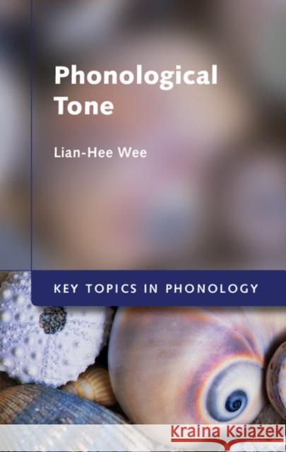 Phonological Tone Lian-Hee Wee 9781107125728 Cambridge University Press